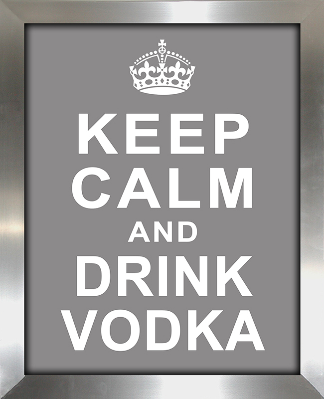 Keep Calm and Drink Vodka